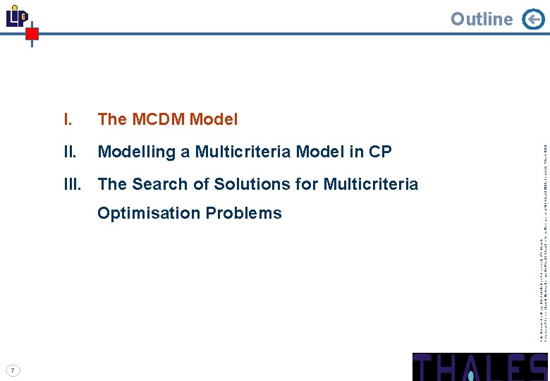 7 I. The MCDM Model II. Modelling a Multicriteria Model in CP III. The