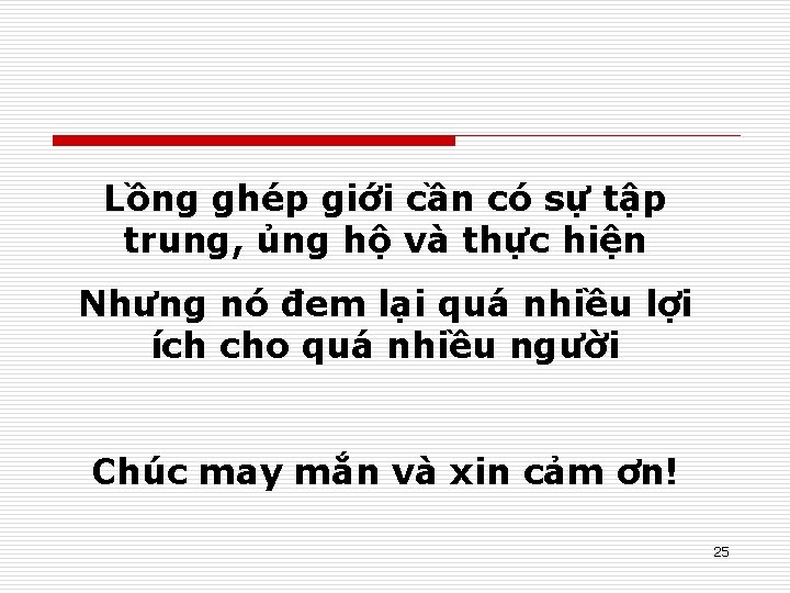 Lồng ghép giới cần có sự tập trung, ủng hộ và thực hiện Nhưng