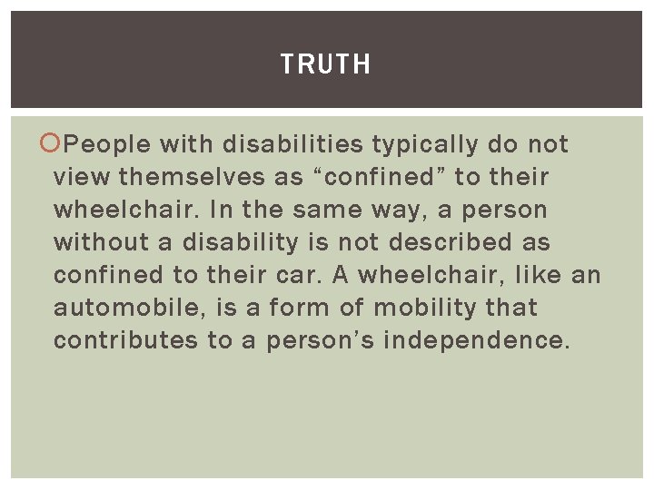 TRUTH People with disabilities typically do not view themselves as “confined” to their wheelchair.