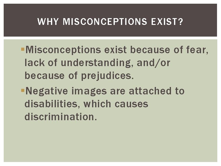 WHY MISCONCEPTIONS EXIST? §Misconceptions exist because of fear, lack of understanding, and/or because of