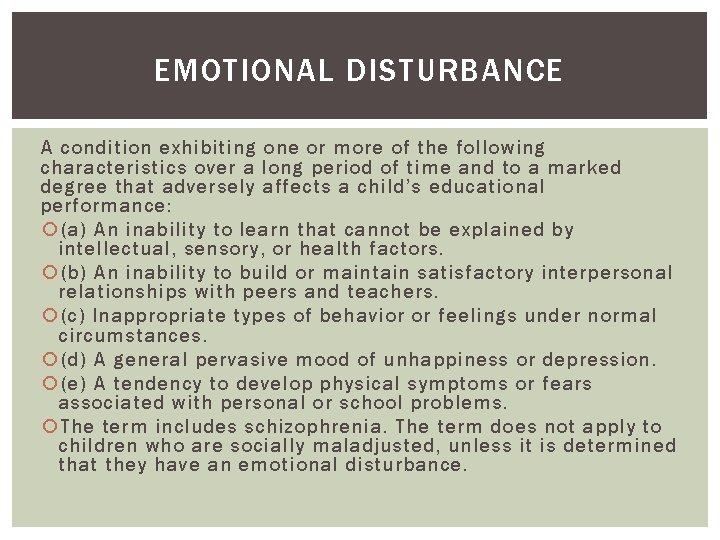 EMOTIONAL DISTURBANCE A condition exhibiting one or more of the following characteristics over a