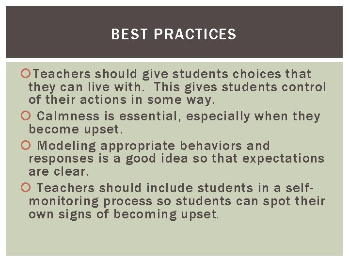 BEST PRACTICES Teachers should give students choices that they can live with. This gives