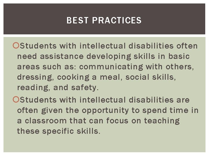 BEST PRACTICES Students with intellectual disabilities often need assistance developing skills in basic areas