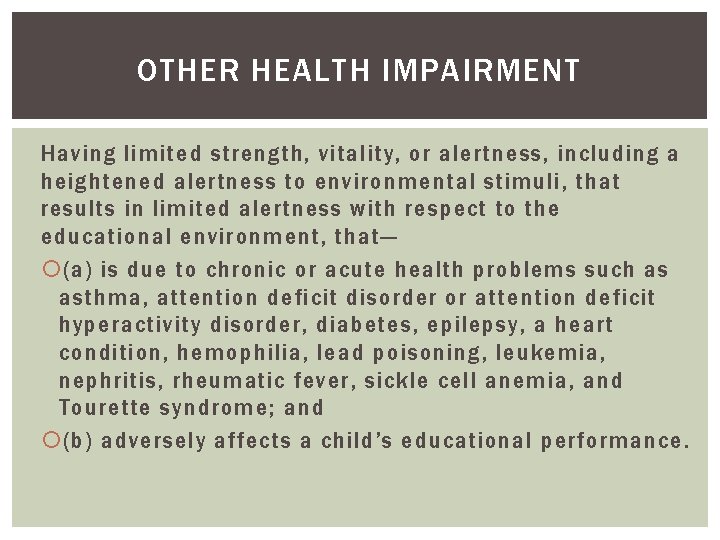 OTHER HEALTH IMPAIRMENT Having limited strength, vitality, or alertness, including a heightened alertness to