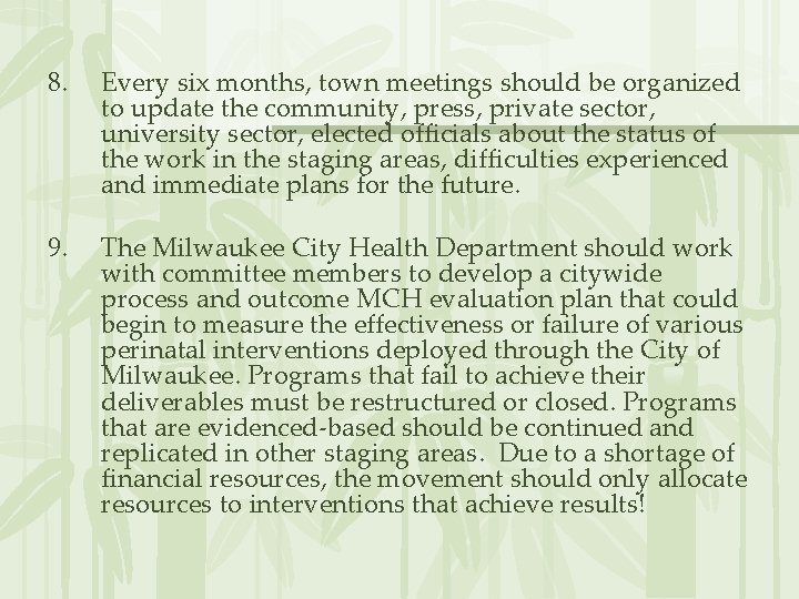 8. Every six months, town meetings should be organized to update the community, press,