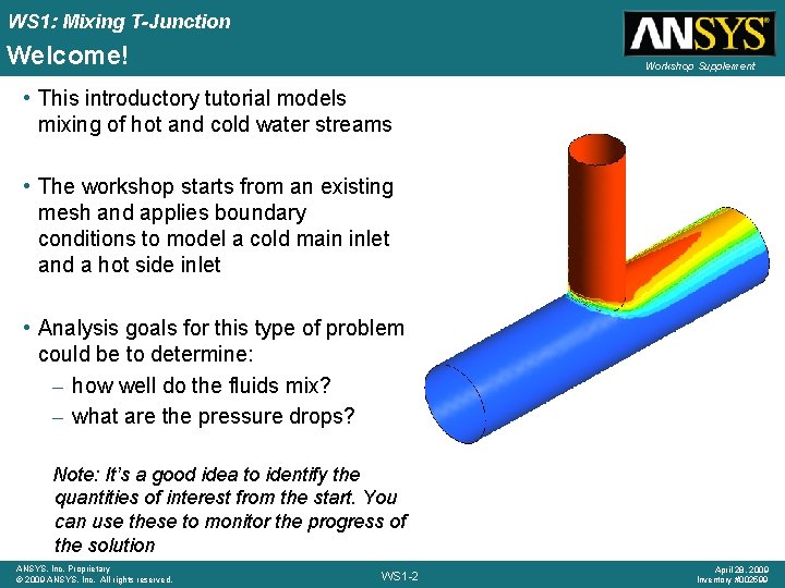 WS 1: Mixing T-Junction Welcome! Workshop Supplement • This introductory tutorial models mixing of