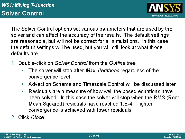 WS 1: Mixing T-Junction Solver Control Workshop Supplement The Solver Control options set various