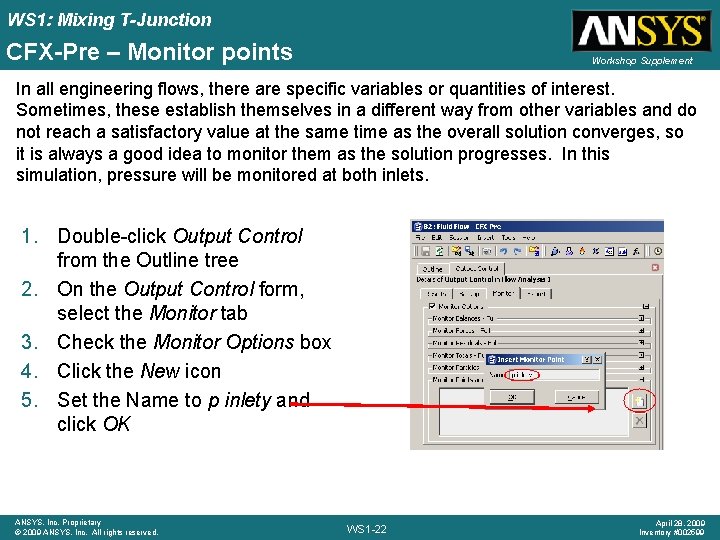 WS 1: Mixing T-Junction CFX-Pre – Monitor points Workshop Supplement In all engineering flows,