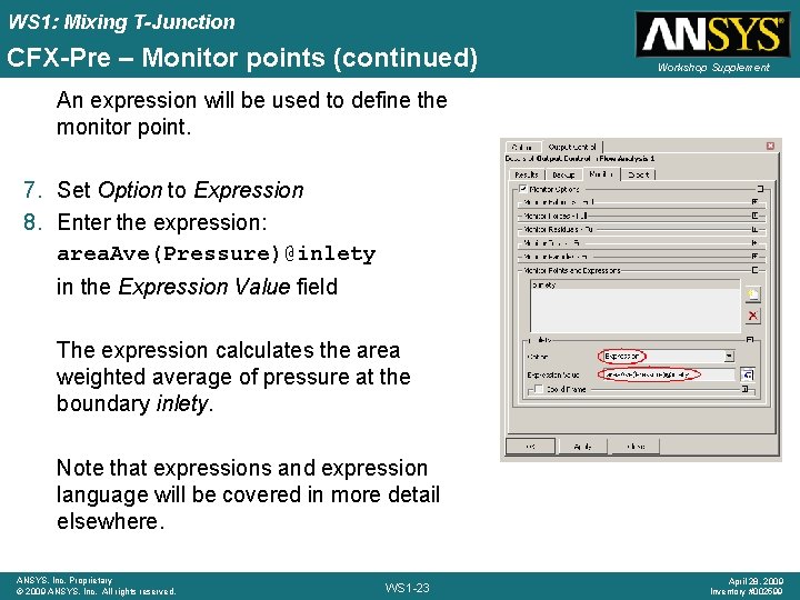 WS 1: Mixing T-Junction CFX-Pre – Monitor points (continued) Workshop Supplement An expression will