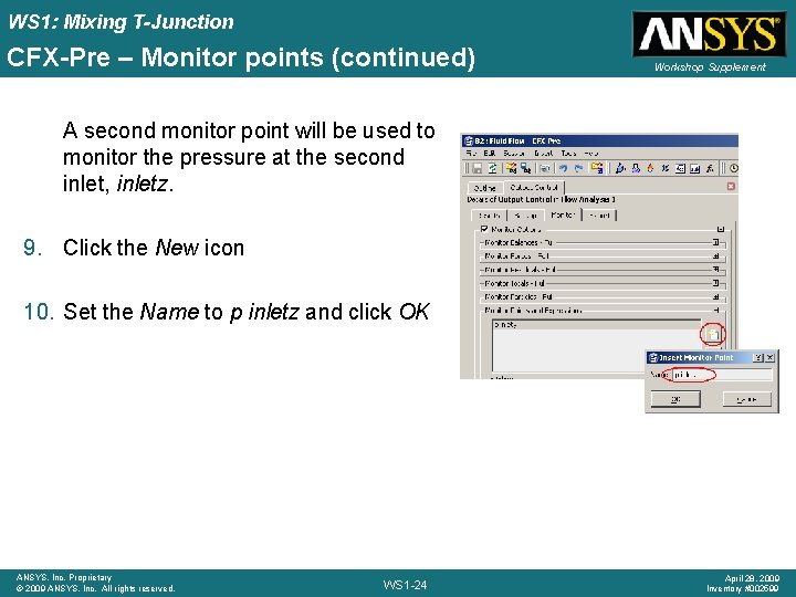 WS 1: Mixing T-Junction CFX-Pre – Monitor points (continued) Workshop Supplement A second monitor