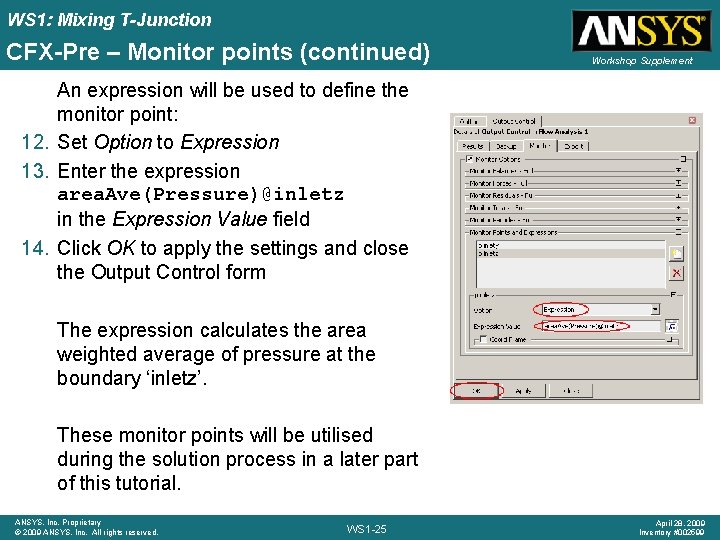 WS 1: Mixing T-Junction CFX-Pre – Monitor points (continued) Workshop Supplement An expression will