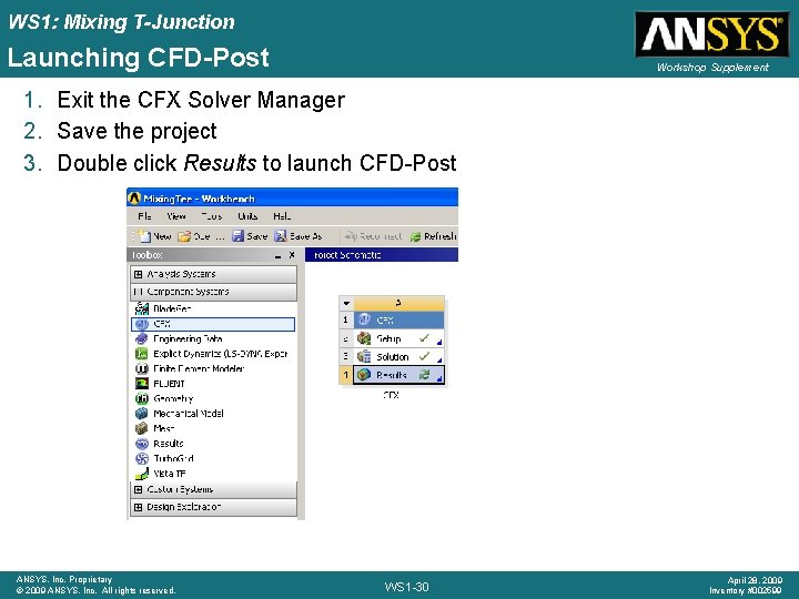 WS 1: Mixing T-Junction Launching CFD-Post Workshop Supplement 1. Exit the CFX Solver Manager