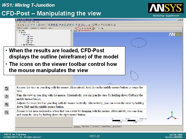 WS 1: Mixing T-Junction CFD-Post – Manipulating the view Workshop Supplement • When the