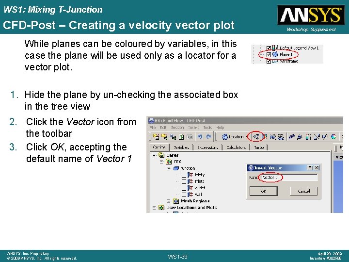 WS 1: Mixing T-Junction CFD-Post – Creating a velocity vector plot Workshop Supplement While