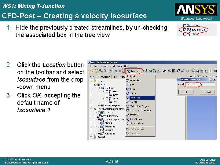 WS 1: Mixing T-Junction CFD-Post – Creating a velocity isosurface Workshop Supplement 1. Hide