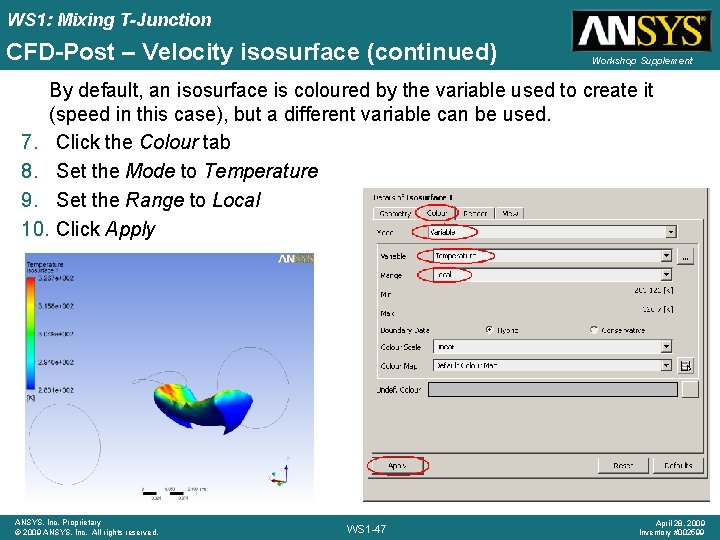 WS 1: Mixing T-Junction CFD-Post – Velocity isosurface (continued) Workshop Supplement By default, an