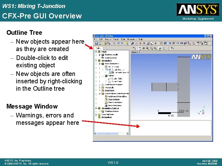 WS 1: Mixing T-Junction CFX-Pre GUI Overview Workshop Supplement Outline Tree – New objects