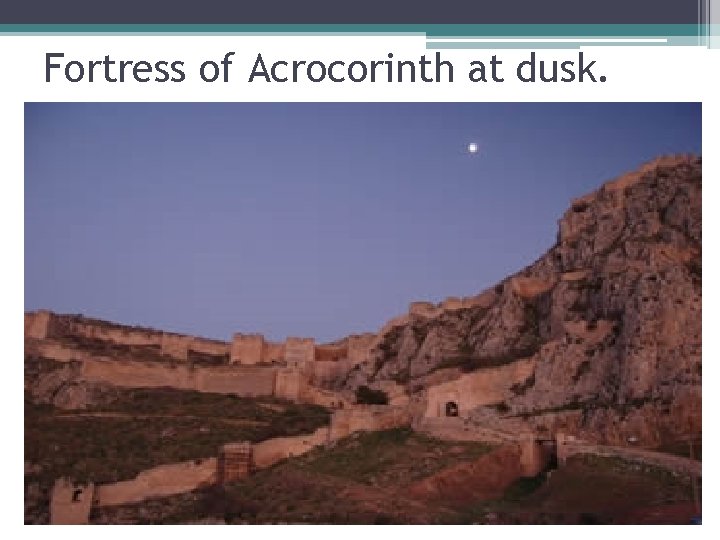 Fortress of Acrocorinth at dusk. 