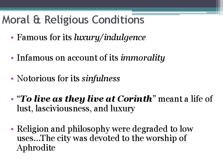 Moral & Religious Conditions • Famous for its luxury/indulgence • Infamous on account of