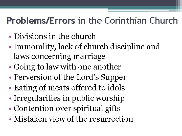 Problems/Errors in the Corinthian Church • Divisions in the church • Immorality, lack of