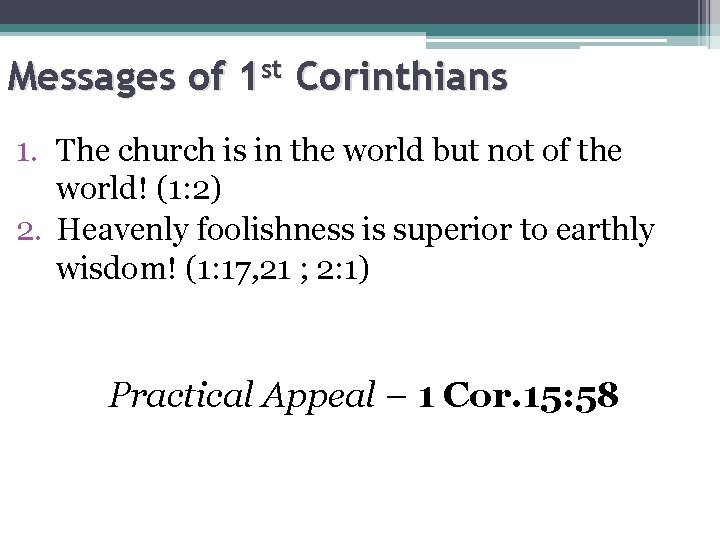 Messages of 1 st Corinthians 1. The church is in the world but not