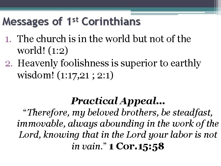 Messages of 1 st Corinthians 1. The church is in the world but not