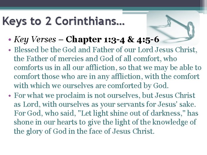 Keys to 2 Corinthians… • Key Verses – Chapter 1: 3 -4 & 4:
