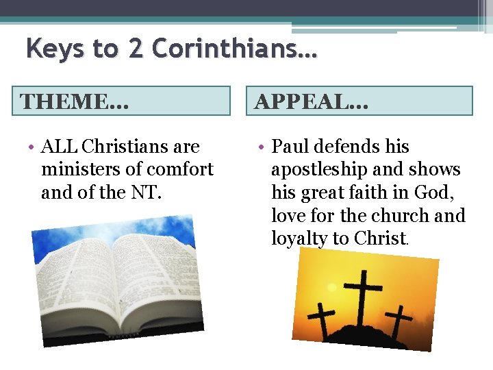 Keys to 2 Corinthians… THEME… • ALL Christians are ministers of comfort and of