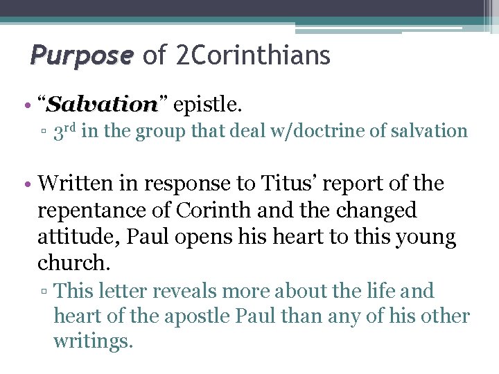 Purpose of 2 Corinthians • “Salvation” Salvation epistle. ▫ 3 rd in the group