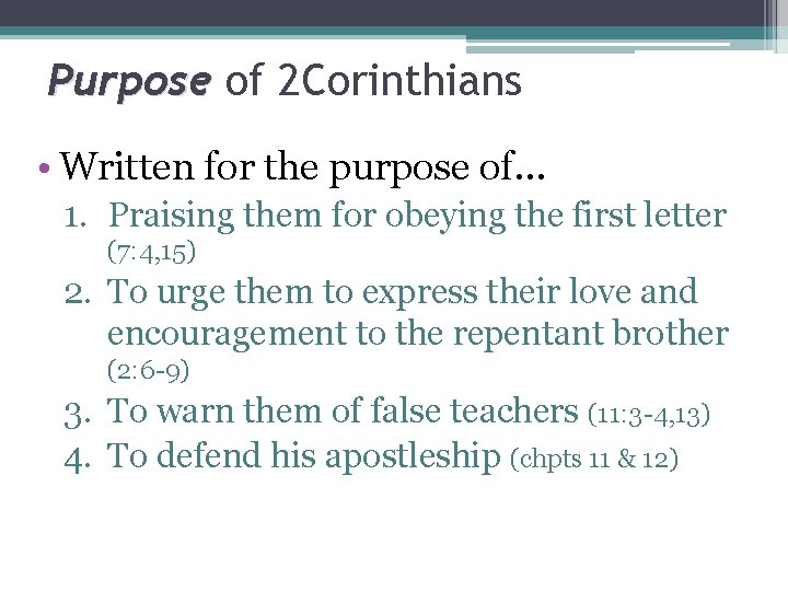 Purpose of 2 Corinthians • Written for the purpose of… 1. Praising them for