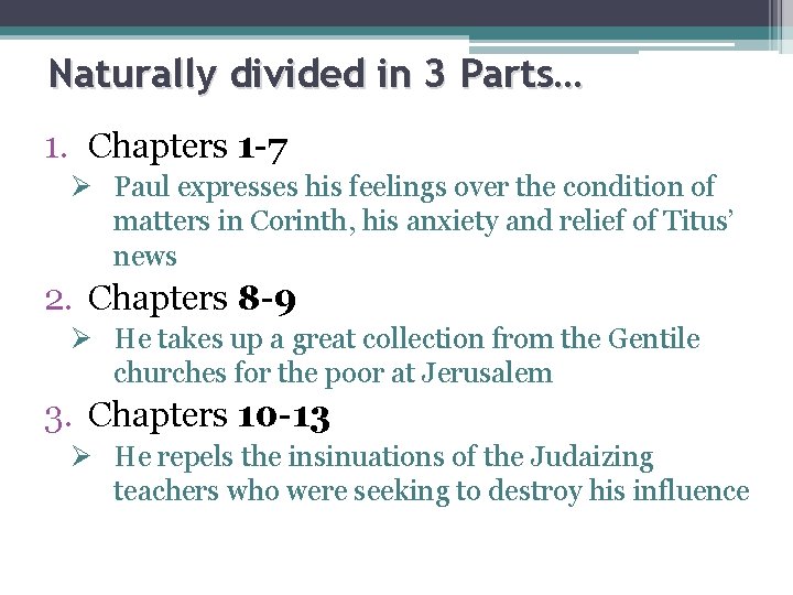 Naturally divided in 3 Parts… 1. Chapters 1 -7 Ø Paul expresses his feelings