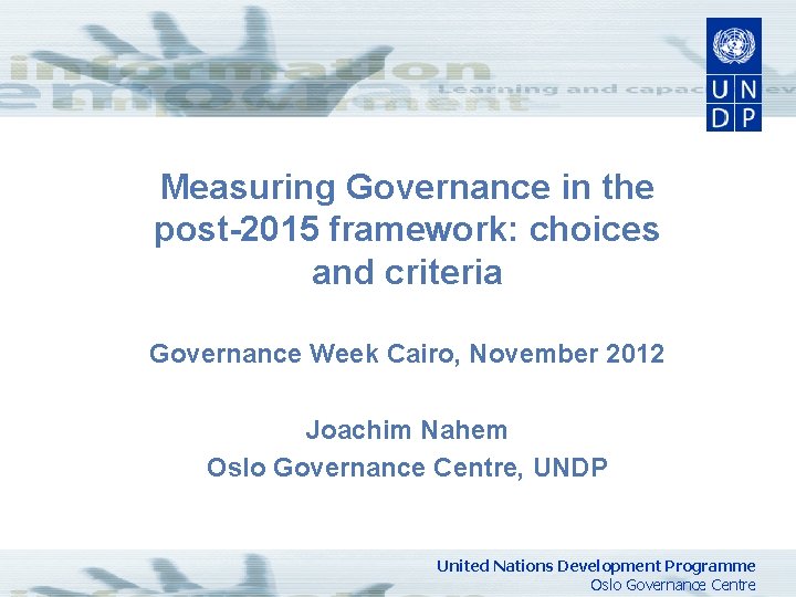  Measuring Governance in the post-2015 framework: choices and criteria Governance Week Cairo, November