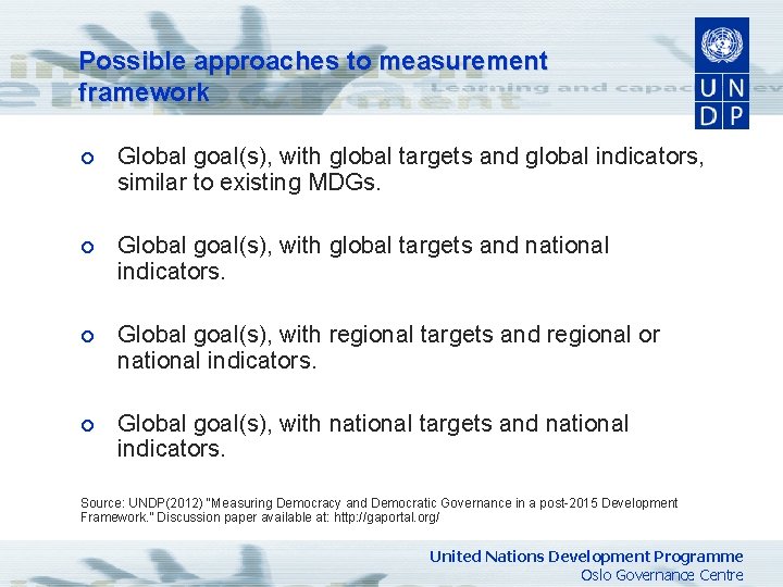 Possible approaches to measurement framework ¡ Global goal(s), with global targets and global indicators,