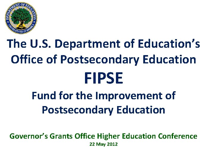 The U. S. Department of Education’s Office of Postsecondary Education FIPSE Fund for the