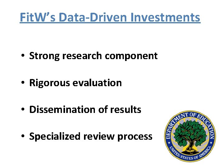 Fit. W’s Data-Driven Investments • Strong research component • Rigorous evaluation • Dissemination of