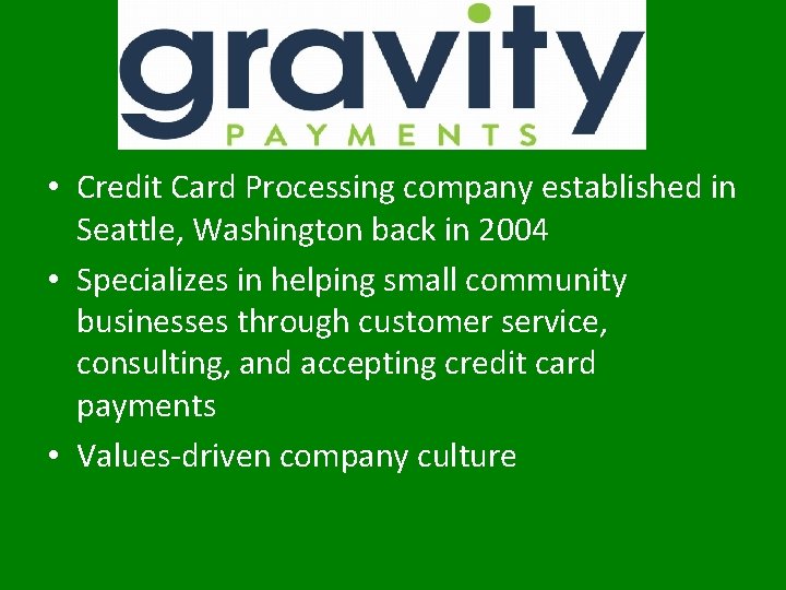  • Credit Card Processing company established in Seattle, Washington back in 2004 •