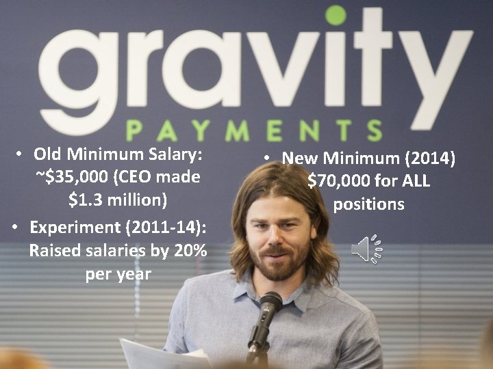  • Old Minimum Salary: ~$35, 000 (CEO made $1. 3 million) • Experiment