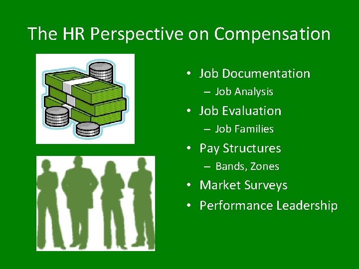 The HR Perspective on Compensation • Job Documentation – Job Analysis • Job Evaluation