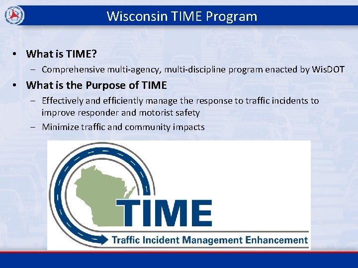 Wisconsin TIME Program • What is TIME? - Comprehensive multi-agency, multi-discipline program enacted by