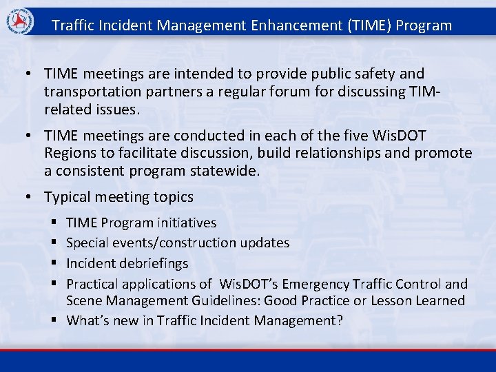 Traffic Incident Management Enhancement (TIME) Program • TIME meetings are intended to provide public