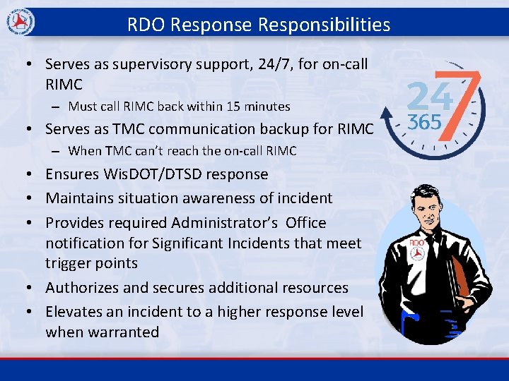 RDO Response Responsibilities • Serves as supervisory support, 24/7, for on-call RIMC – Must