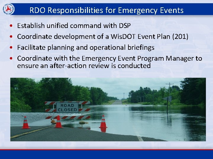 RDO Responsibilities for Emergency Events • • Establish unified command with DSP Coordinate development