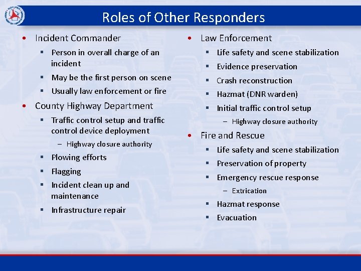 Roles of Other Responders • Incident Commander § Person in overall charge of an