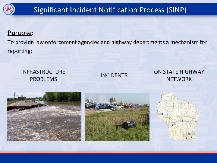 Significant Incident Notification Process (SINP) Purpose: To provide law enforcement agencies and highway departments