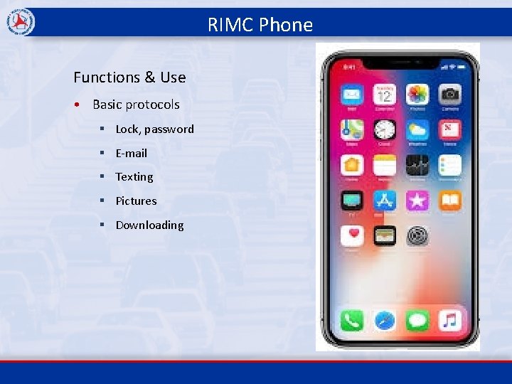 RIMC Phone Functions & Use • Basic protocols § Lock, password § E-mail §