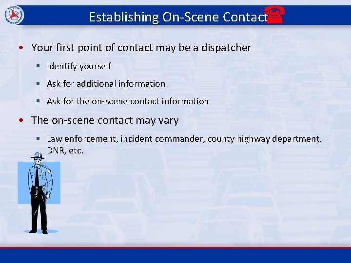 ( Establishing On-Scene Contact • Your first point of contact may be a dispatcher