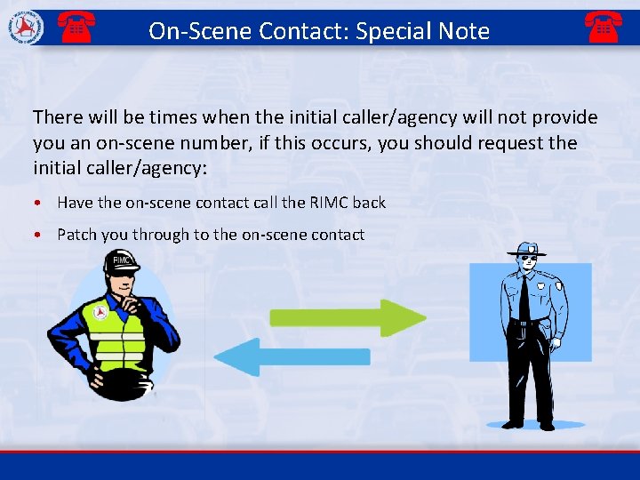 ( On-Scene Contact: Special Note ( There will be times when the initial caller/agency