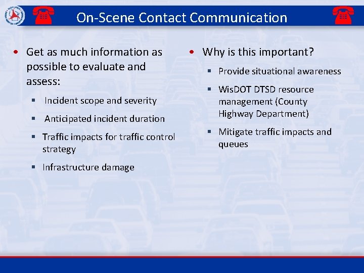 ( On-Scene Contact Communication • Get as much information as possible to evaluate and