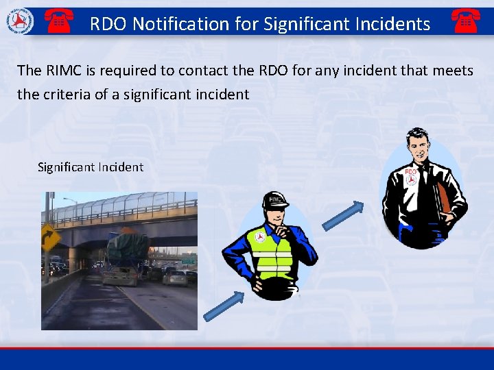 ( RDO Notification for Significant Incidents ( The RIMC is required to contact the
