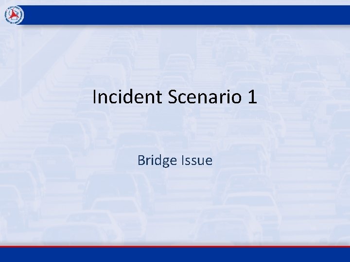 Incident Scenario 1 Bridge Issue 